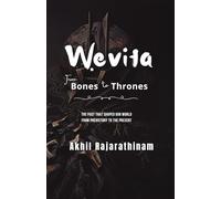 Wevita: From Bones to Thrones: A sweeping history of human civilization from prehistory to empires: 1