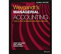Weygandt's Managerial Accounting: Tools for Business Decision Making, Global Edition