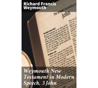 Weymouth New Testament In Modern Speech 3 John (ebook)