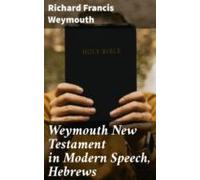 Weymouth New Testament In Modern Speech Hebrews (ebook)