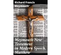 Weymouth New Testament In Modern Speech Matthew (ebook)