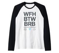WFH BTW BRB - Acrónimo de Trabajo Remoto Camiseta Manga Raglan