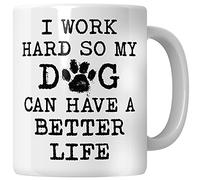 WG - I Work Hard so My Dog Can Have a Better Life, Taza de perro, regalo para mamá de perro divertido, taza de café para perros, regalo divertido para amante de perros
