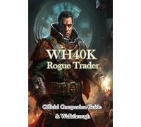 WH40K Rogue Trader Official Companion Guide & Walkthrough