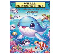 Whale Coloring Book for Kids Ages 4-8 Cute Underwater Adventures with Whales & Sea Friends: Over 50 Fun, Easy-to-Color Ocean Scenes with Dolphins, Turtles, Jellyfish & More!