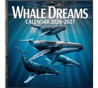 Whale Dreams calendar 2026 2027: A Majestic Photographic Celebration of Gentle Whales, Dreamlike Ocean Moments, Deep Blue Waters, and the Peaceful Beauty of Marine Life