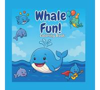 Whale Fun! Coloring Book: 40 Fun Whale Coloring Pages for Kids Ages 4 and Up | 8.5" x 8.5" Sized Themed Coloring Book for Kids - Perfect Gift for Ocean Lovers
