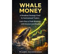 Whale Money: A Breakout Strategy Used by Institutional Traders. Learn how to trade breakouts with Structure and Discipline