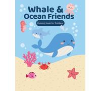 Whale & Ocean Friends: A Fun First Coloring Book for Toddlers: Simple and Sweet Ocean Animals to Color for Kids Ages 2-4