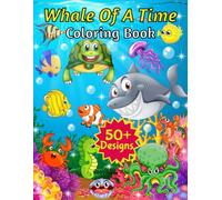 Whale Of A Time - Coloring Book: Ocean, Fish, Mermaid, & More