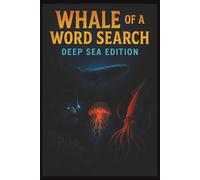 Whale Of A Word Search: Deep Sea Edition: Over 35 Puzzles