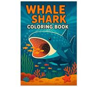 Whale Shark Coloring Book: 50 Fun and Beautiful Ocean Illustrations of the Gentle Giant: Relaxing and Creative Coloring for Kids and Adults