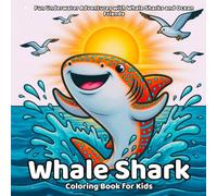 Whale Shark Coloring Book: Fun Underwater Adventures with Whale Sharks and Ocean Friends for Kids