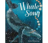 Whale Song: Discover a hidden natural wonder in a beautiful picture book from a bestselling zoologist and an award-winning illustrator, perfect to share with children 3+