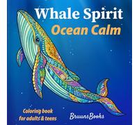 Whale Spirit - Ocean Calm: Easy and Relaxing Ocean Designs for Adults and Teens - Stress Relief Coloring Book (Whale Spirit Series)