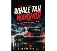 Whale Tail Warrior: The Rise, Reign, and Legacy of an Eighties Turbo Icon