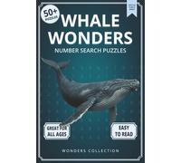 Whale Wonders Number Search: Fun & Relaxing Large-Print Puzzle Book for All Ages: 50+ Easy-to-Read Number Search Puzzles Featuring Majestic Whales - ... (Animal Wonders Number Search Puzzle Series)