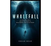 WHALEFALL: An Independent Movie Review and Analysis of Brian Duffield’s 2026 Survival Thriller