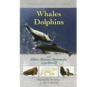 Whales, Dolphins, and Other Marine Mammals of the World (Princeton Field Guides)