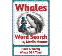 Whales Word Search Puzzle Book: Word Searches about Ocean Giants, Migration, Communication, and Marine Life | 6 x 9 inches, 116 pages | 50+ Puzzles | ... Ocean World Series by Marlin Monroe)