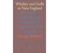 Whalley and Goffe in New England: 1660-1680; An Enquiry Into the Origin of the Angel of Hadley Legend