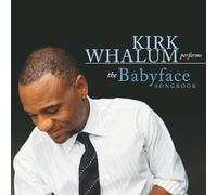 Whalum Kirk - Kirk Whalum Performs the Babyface Songbook