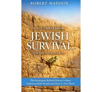 What 3,000 Years of Jewish Survival Teaches the Rest of Us: The Strategies Behind History's Most Indestructible People and How to Use Them