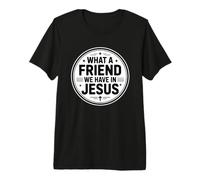 What A Friend We Have In Jesus Camiseta Premium
