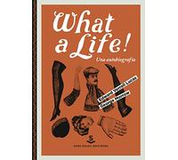 What A Life!: Una Autobiografia