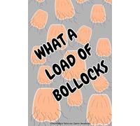 WHAT A LOAD OF BOLLOCKS! Notebook for the ones who talks utter rubbish 100 pages Geordie Jotter