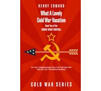 What A Lovely Cold War Vacation: Book two of the Zombie Honky Goofball