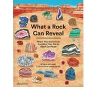 What a Rock can Reveal: Where they come from and what they tell us about our planet (CHILDRENS BOOKS)