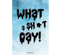 What a Sh*t Day Journal: Dot Grid Planner for Girls, Teens, Women and for planning enthusiasts Sketchbook Diary, 6x9", 120 pages