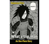 What a trip, man : An One-Piece Story