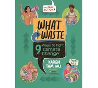 What a Waste: 9 Ways to Fight Climate Change (Orca Take Action)