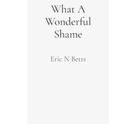 What A Wonderful Shame