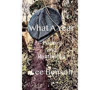 What A Year: A collection of Poetry, Short Stories and Ramblings
