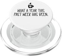 What a Year This Past Week Has Been Coffee O Clock Coworker PopSockets PopGrip para MagSafe