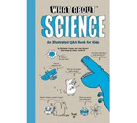 What About: Science: An Illustrated Q&a Book for Kids