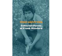 What about This: Collected Poems of Frank Stanford by Frank Stanford (2015-04-14)