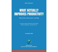 What Actually Improves Productivity: What Works, What Doesn’t, and Why