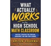 What Actually Works in the High School Math Classroom: Practical Strategies for Structure, Engagement, and Long-Term Learning