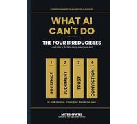 What AI Can't Do: The Four Irreducibles: ...and why it decides every enterprise deal (The Agile Seller)