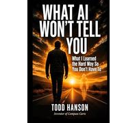 What AI Won't Tell You: What I Learned the Hard Way So You Don't Have To