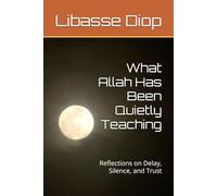 What Allah Has Been Quietly Teaching: Reflections on Delay, Silence, and Trust