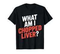 What Am I Chopped Liver Broma de expresión sarcástica - Camiseta