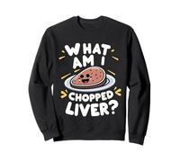 What Am I Chopped Liver Broma de expresión sarcástica |- Sudadera