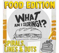 What Am I Coloring!? Food Edition - Spirals, Lines & Dots: Mystery Puzzles Experience the Surprise Reveal as Each Stroke Brings the Hidden Image to Life Color and Enjoy the Journey