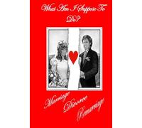 What Am I Suppose To Do?: Marriage, Divorce, Remarriage