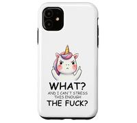 What and I Cannot Stress This Enough The Fuck Unicorn Funny Carcasa para iPhone 11